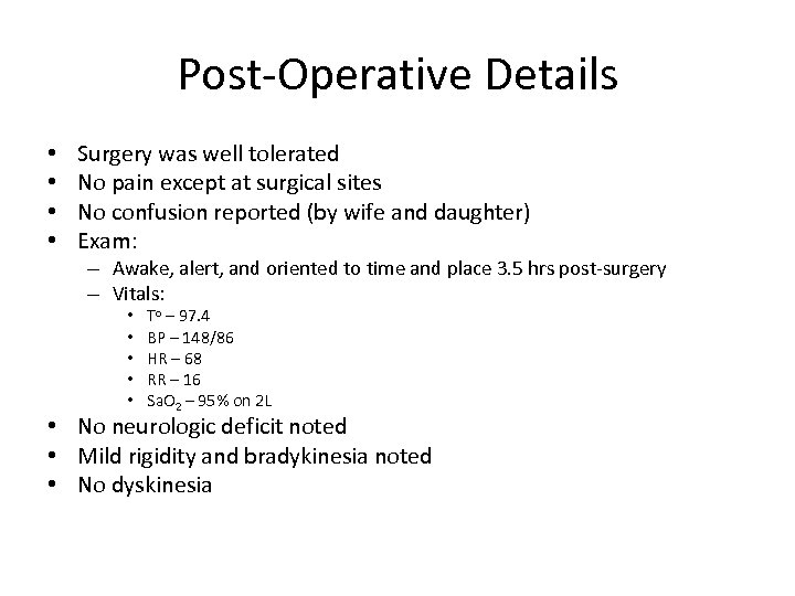 Post-Operative Details • • Surgery was well tolerated No pain except at surgical sites