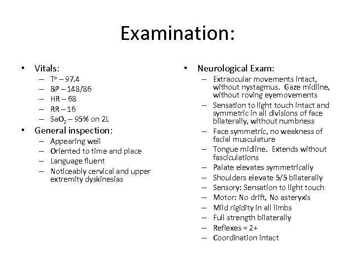 Examination: • Vitals: – – – To – 97. 4 BP – 148/86 HR