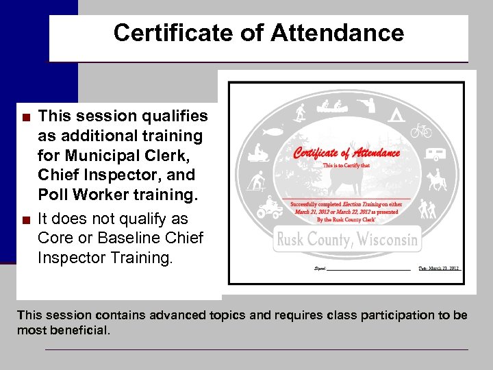 Certificate of Attendance ■ This session qualifies as additional training for Municipal Clerk, Chief