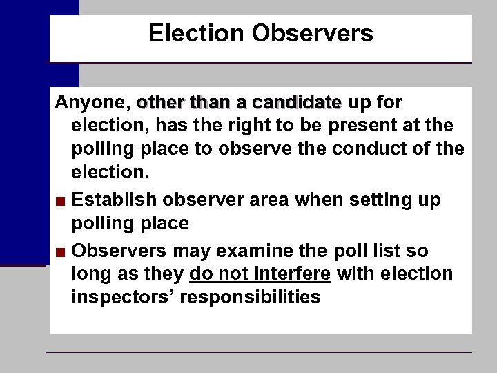 Election Observers Anyone, other than a candidate up for other than a candidate election,