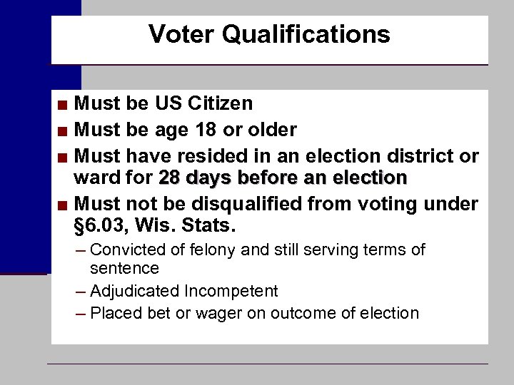 Voter Qualifications ■ Must be US Citizen ■ Must be age 18 or older