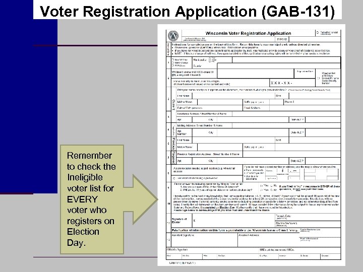 Voter Registration Application (GAB-131) Remember to check the Ineligible voter list for EVERY voter