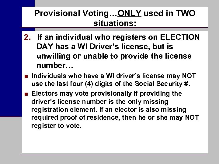 Provisional Voting…ONLY used in TWO situations: 2. If an individual who registers on ELECTION