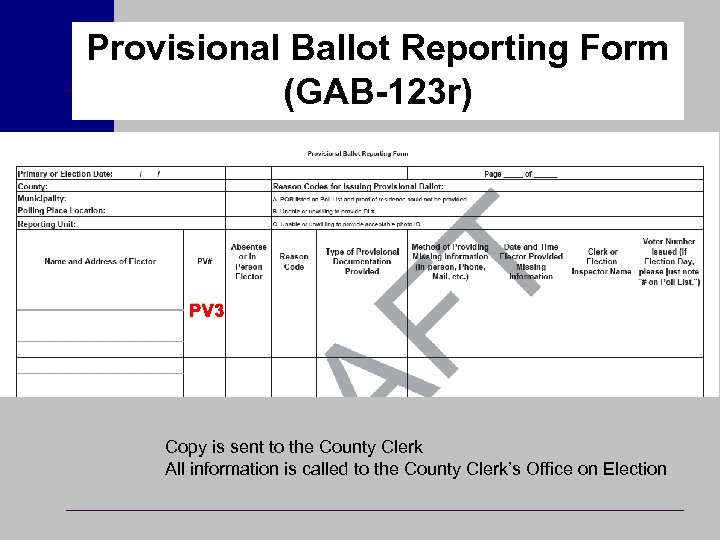 Provisional Ballot Reporting Form (GAB-123 r) PV 3 Copy is sent to the County