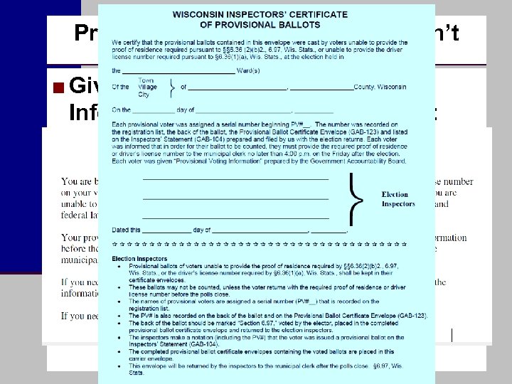 Provisional Voting Procedure, con’t ■ Give voter Provisional Voter Information Sheet Explaining that: *his/her