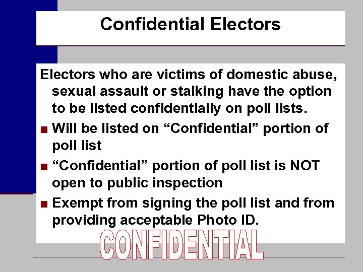 Confidential Electors who are victims of domestic abuse, sexual assault or stalking have the