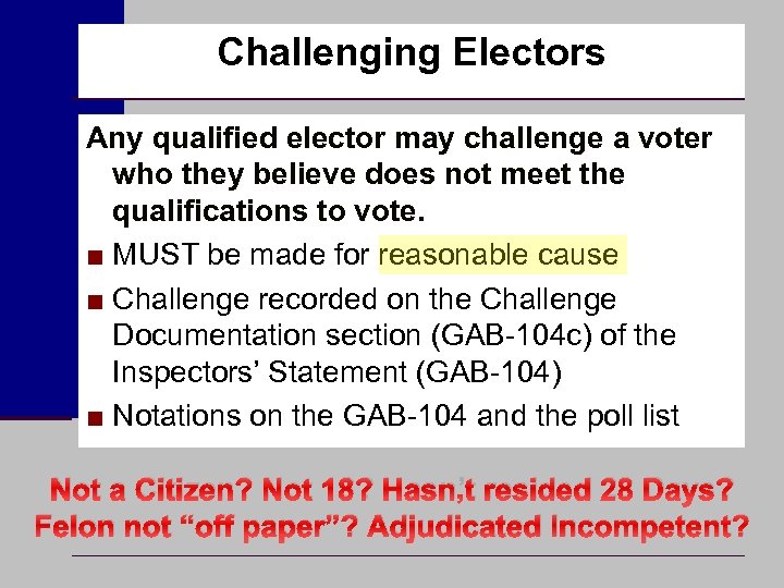 Challenging Electors Any qualified elector may challenge a voter who they believe does not