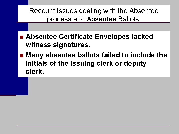 Recount Issues dealing with the Absentee process and Absentee Ballots ■ Absentee Certificate Envelopes