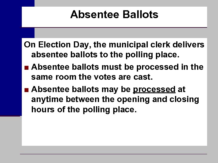 Absentee Ballots On Election Day, the municipal clerk delivers absentee ballots to the polling