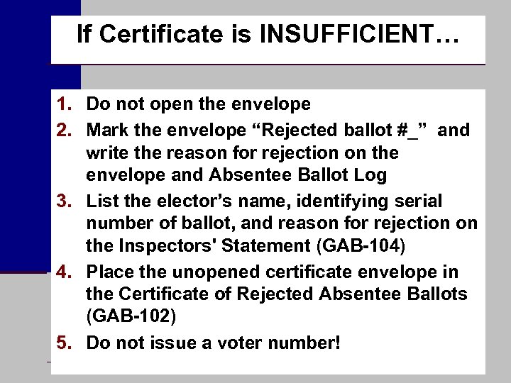 If Certificate is INSUFFICIENT… 1. Do not open the envelope 2. Mark the envelope