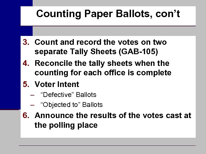 Counting Paper Ballots, con’t 3. Count and record the votes on two separate Tally