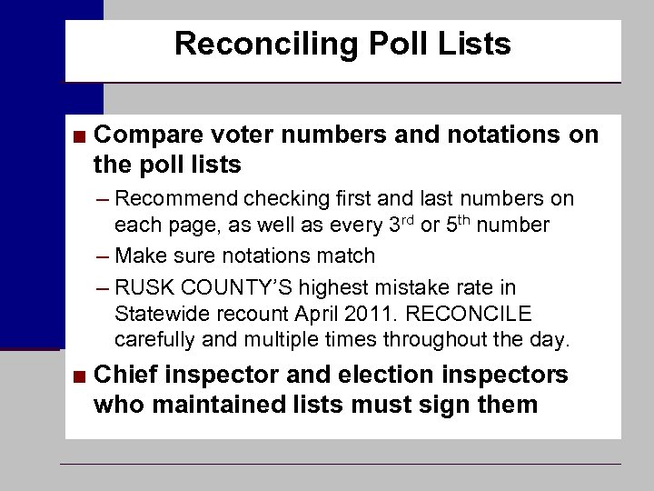 Reconciling Poll Lists ■ Compare voter numbers and notations on the poll lists –