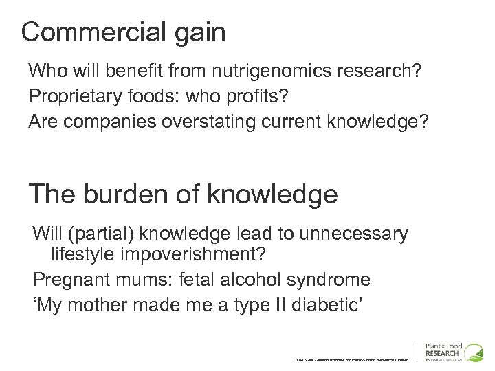 Commercial gain Who will benefit from nutrigenomics research? Proprietary foods: who profits? Are companies