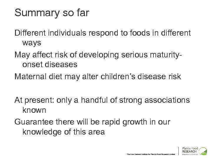 Summary so far Different individuals respond to foods in different ways May affect risk