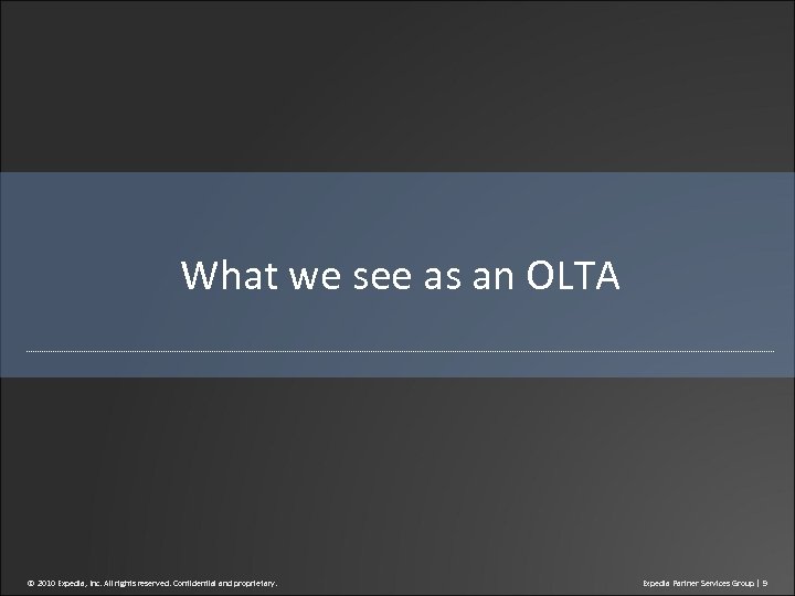 What we see as an OLTA © 2010 Expedia, Inc. All rights reserved. Confidential