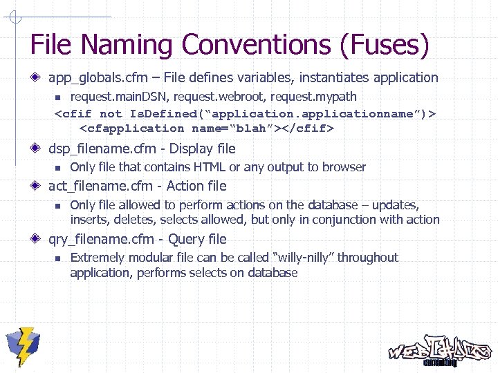 File Naming Conventions (Fuses) app_globals. cfm – File defines variables, instantiates application request. main.