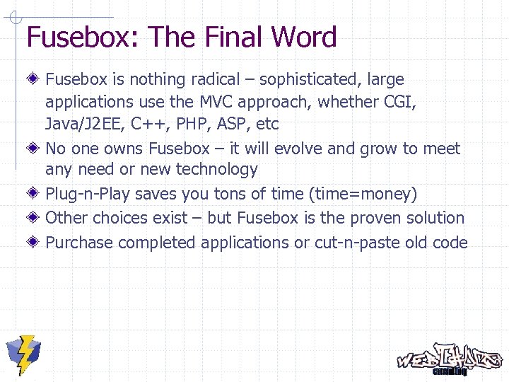 Fusebox: The Final Word Fusebox is nothing radical – sophisticated, large applications use the