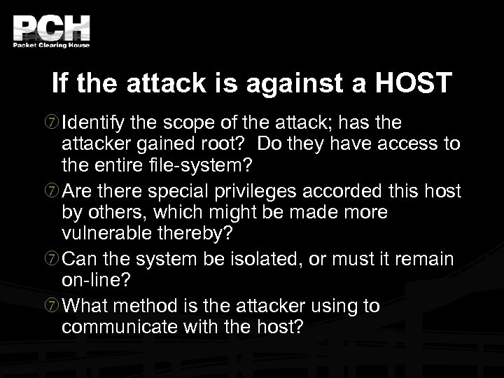 If the attack is against a HOST Identify the scope of the attack; has