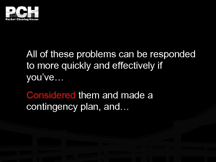 All of these problems can be responded to more quickly and effectively if you’ve…