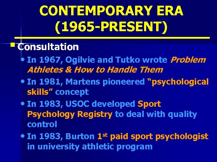 CONTEMPORARY ERA (1965 -PRESENT) § Consultation • In 1967, Ogilvie and Tutko wrote Problem