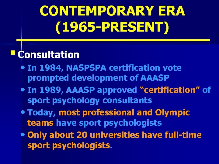 CONTEMPORARY ERA (1965 -PRESENT) § Consultation • In 1984, NASPSPA certification vote prompted development