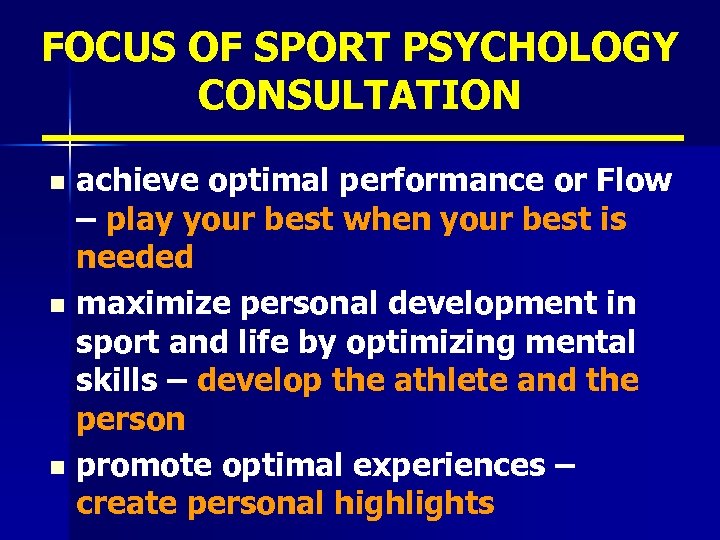 FOCUS OF SPORT PSYCHOLOGY CONSULTATION achieve optimal performance or Flow – play your best