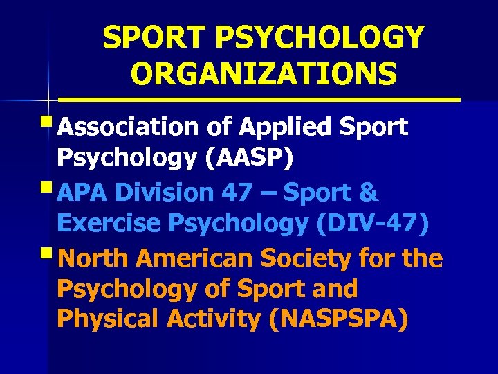 SPORT PSYCHOLOGY ORGANIZATIONS § Association of Applied Sport Psychology (AASP) § APA Division 47