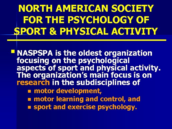 NORTH AMERICAN SOCIETY FOR THE PSYCHOLOGY OF SPORT & PHYSICAL ACTIVITY § NASPSPA is