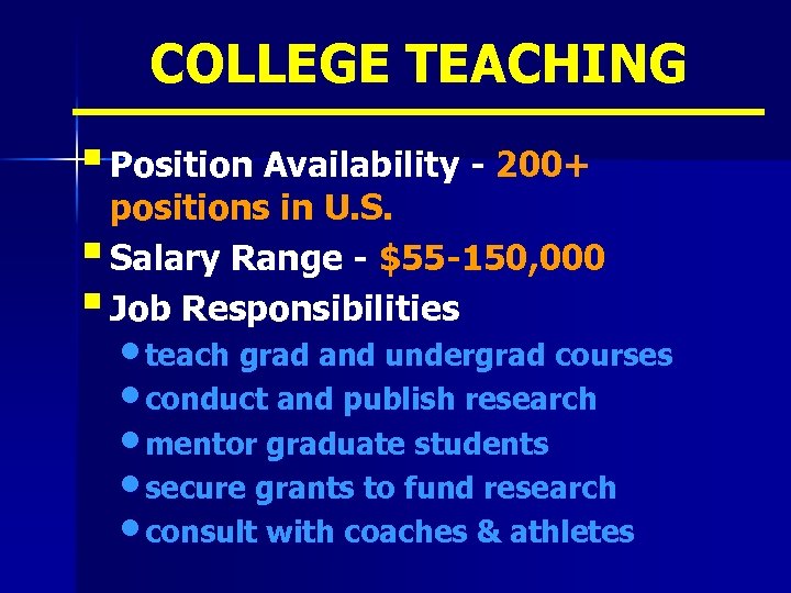 COLLEGE TEACHING § Position Availability - 200+ positions in U. S. § Salary Range