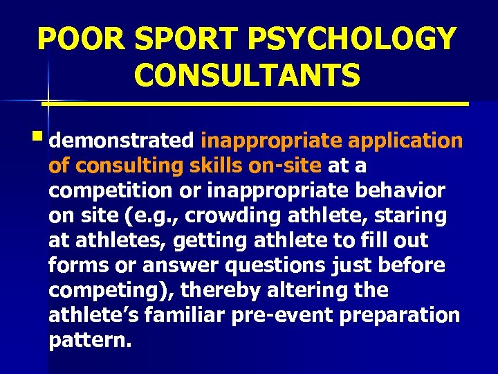 POOR SPORT PSYCHOLOGY CONSULTANTS § demonstrated inappropriate application of consulting skills on-site at a