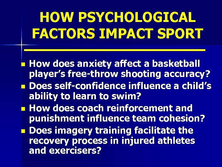 HOW PSYCHOLOGICAL FACTORS IMPACT SPORT n n How does anxiety affect a basketball player’s