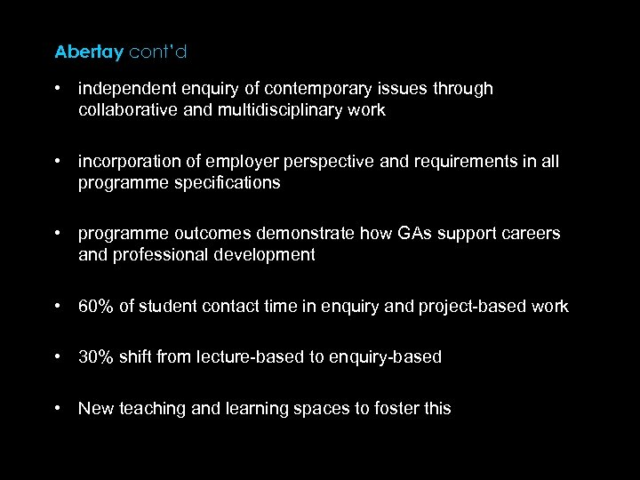 Abertay cont’d • independent enquiry of contemporary issues through collaborative and multidisciplinary work •