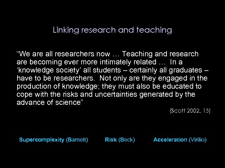 Linking research and teaching “We are all researchers now … Teaching and research are