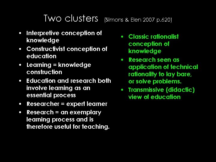 Two clusters (Simons & Elen 2007 p. 620) • Interpretive conception of knowledge •