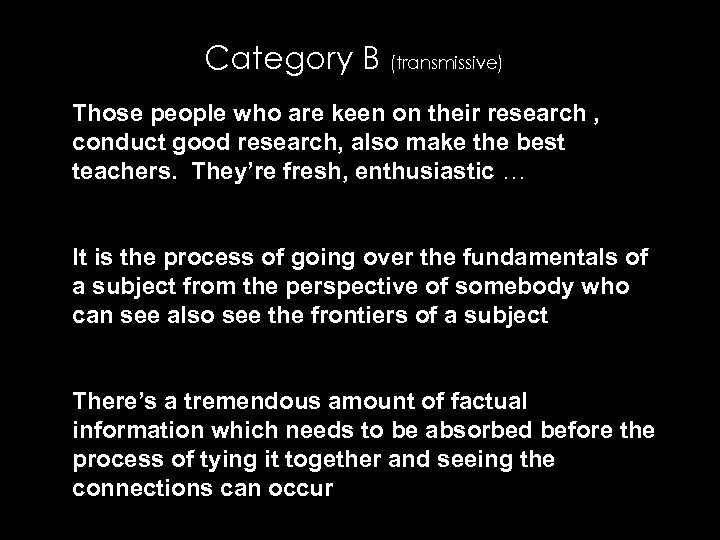 Category B (transmissive) Those people who are keen on their research , conduct good