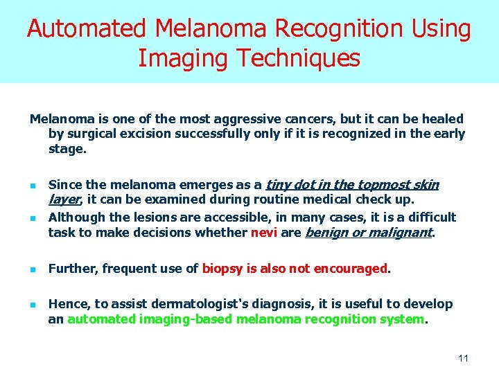 Automated Melanoma Recognition Using Imaging Techniques Melanoma is one of the most aggressive cancers,