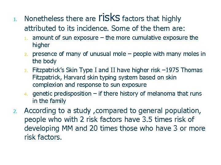 1. Nonetheless there are risks factors that highly attributed to its incidence. Some of