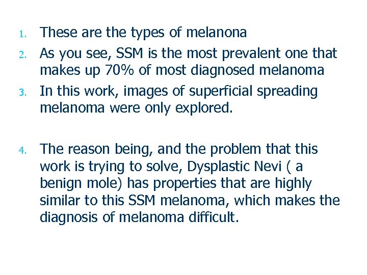 1. 2. 3. 4. These are the types of melanona As you see, SSM