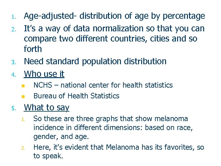 1. 2. 3. 4. Age-adjusted- distribution of age by percentage It’s a way of