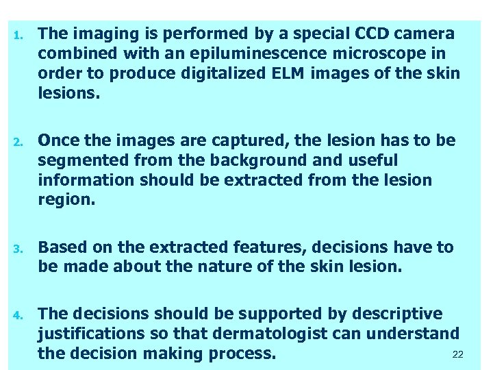 1. The imaging is performed by a special CCD camera combined with an epiluminescence