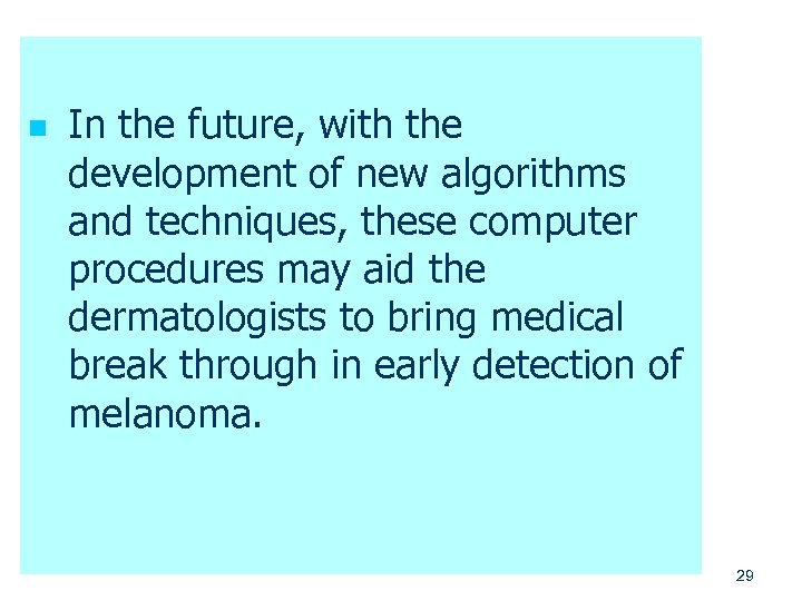 n In the future, with the development of new algorithms and techniques, these computer