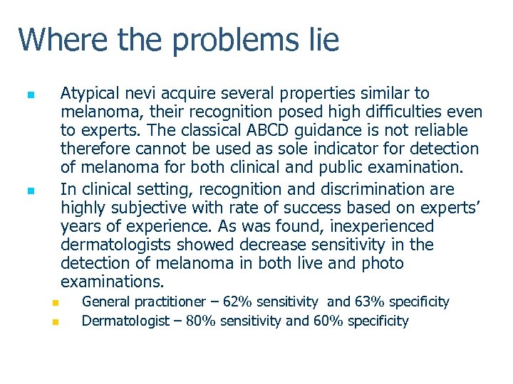 Where the problems lie Atypical nevi acquire several properties similar to melanoma, their recognition