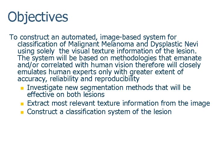 Objectives To construct an automated, image-based system for classification of Malignant Melanoma and Dysplastic