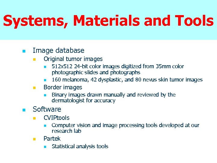 Systems, Materials and Tools n Image database n Original tumor images n n n