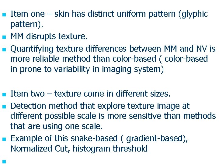 n n n n Item one – skin has distinct uniform pattern (glyphic pattern).