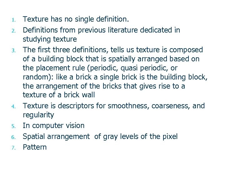 1. 2. 3. 4. 5. 6. 7. Texture has no single definition. Definitions from