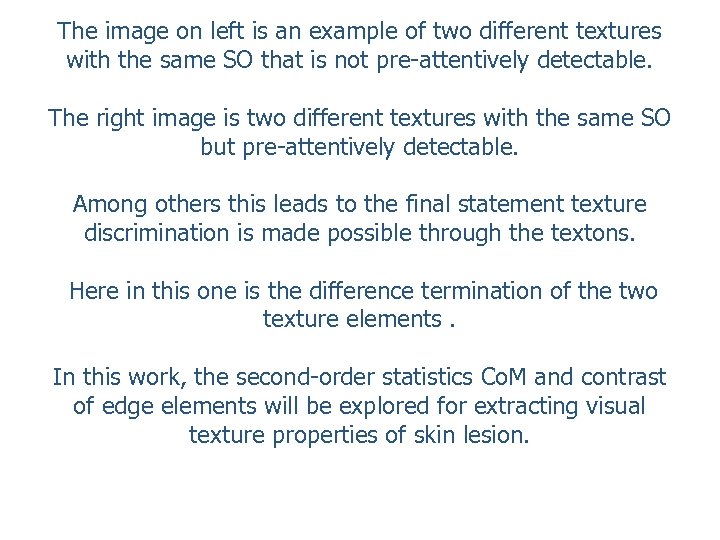 The image on left is an example of two different textures with the same