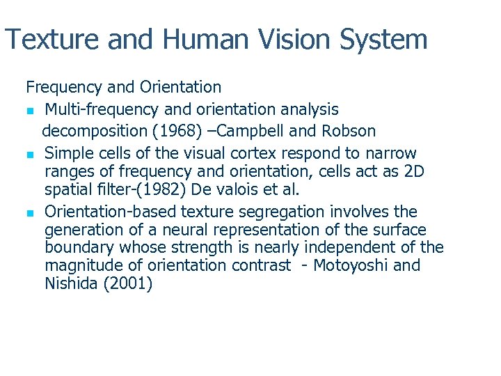 Texture and Human Vision System Frequency and Orientation n Multi-frequency and orientation analysis decomposition