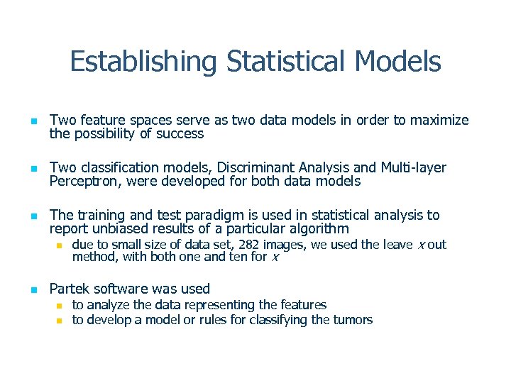 Establishing Statistical Models n Two feature spaces serve as two data models in order