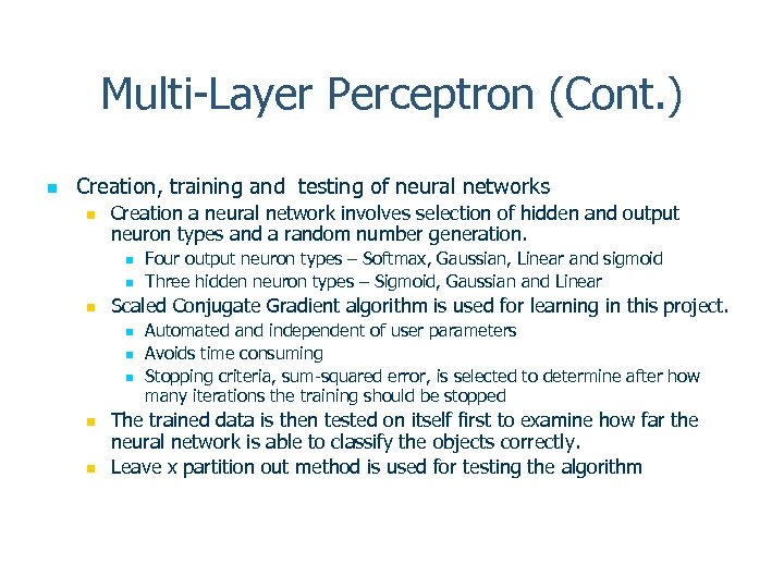 Multi-Layer Perceptron (Cont. ) n Creation, training and testing of neural networks n Creation